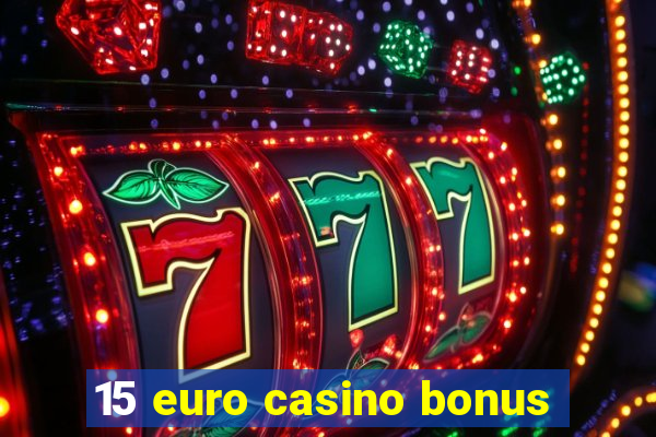 15 euro casino bonus