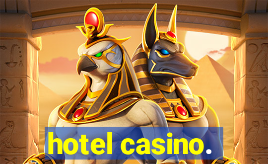 hotel casino.