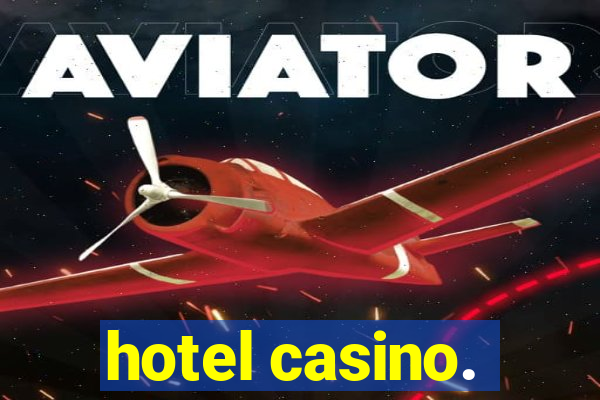 hotel casino.