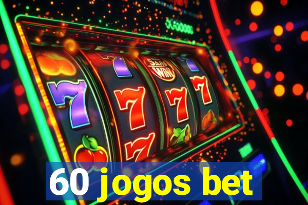 60 jogos bet