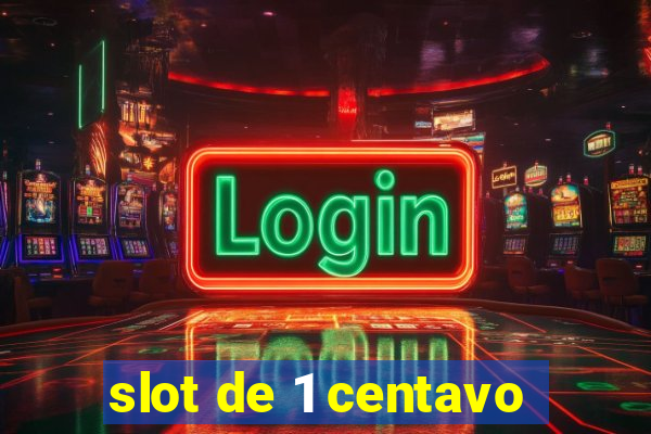 slot de 1 centavo