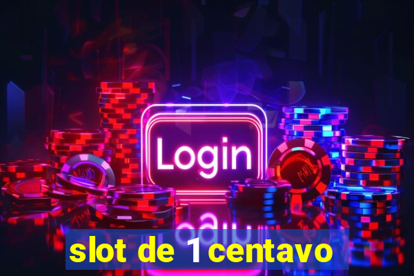 slot de 1 centavo