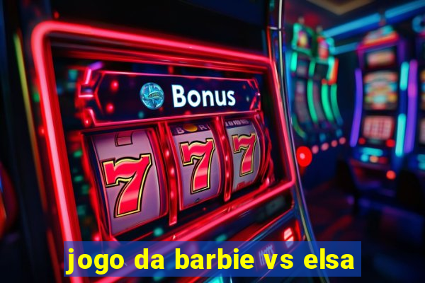 jogo da barbie vs elsa