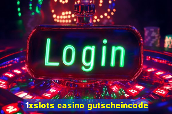 1xslots casino gutscheincode