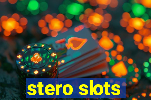 stero slots