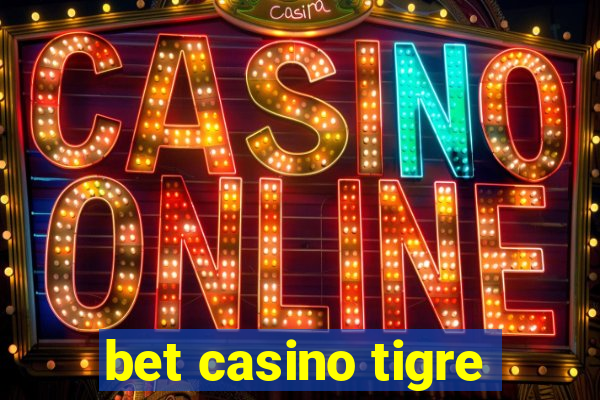 bet casino tigre