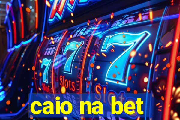 caio na bet