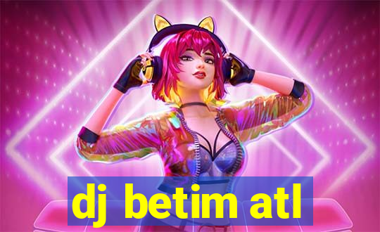 dj betim atl