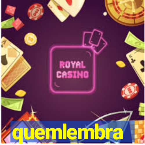 quemlembra