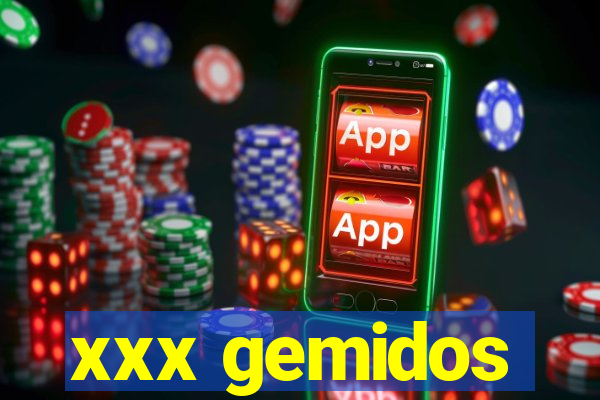 xxx gemidos