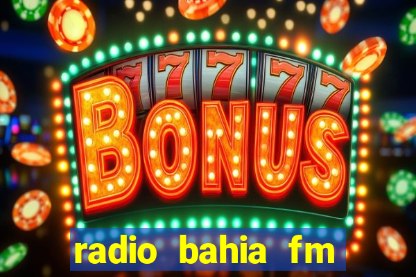 radio bahia fm 88.7 ao vivo ouvir