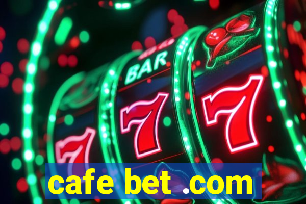 cafe bet .com