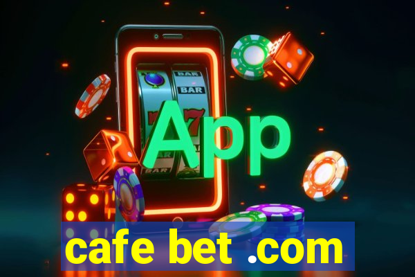 cafe bet .com