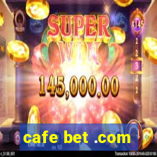 cafe bet .com