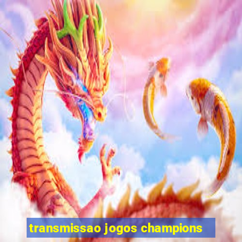 transmissao jogos champions