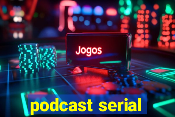 podcast serial