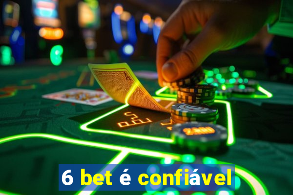 6 bet é confiável