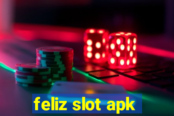 feliz slot apk