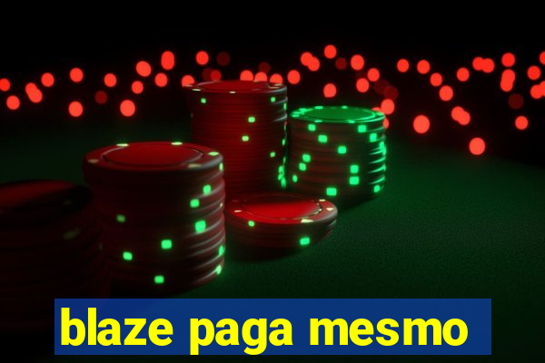 blaze paga mesmo