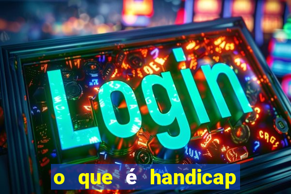 o que é handicap nas apostas