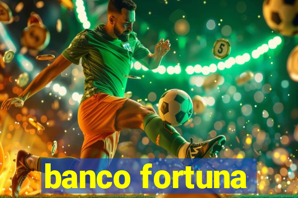 banco fortuna