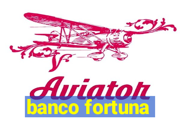 banco fortuna