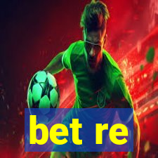 bet re