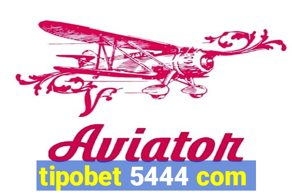 tipobet 5444 com