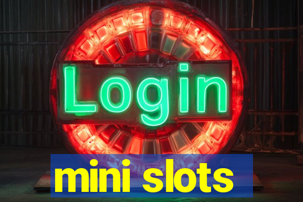 mini slots