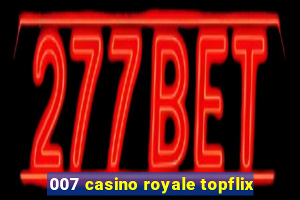 007 casino royale topflix