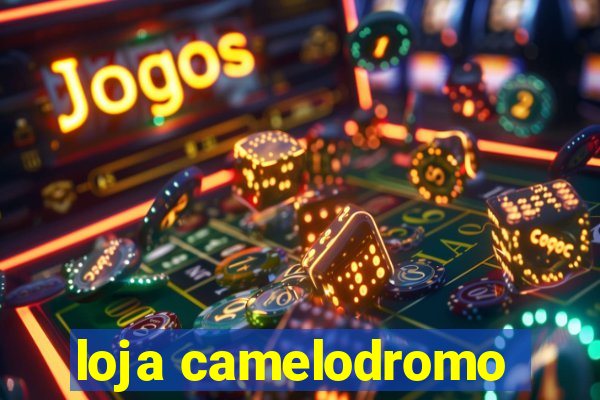 loja camelodromo