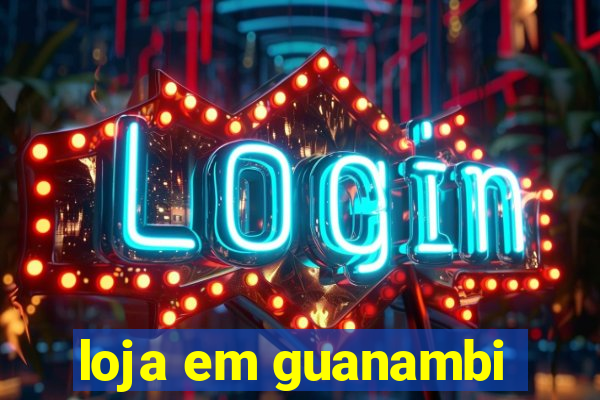 loja em guanambi