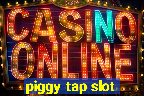 piggy tap slot