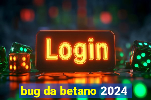 bug da betano 2024