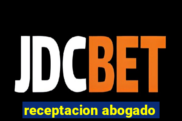 receptacion abogado