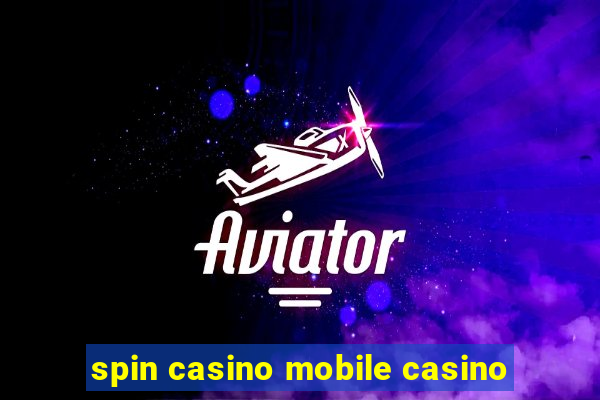 spin casino mobile casino