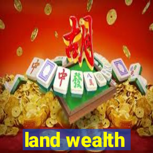 land wealth