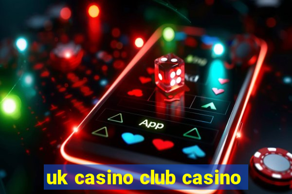 uk casino club casino