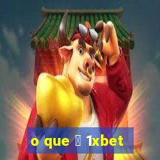 o que 茅 1xbet