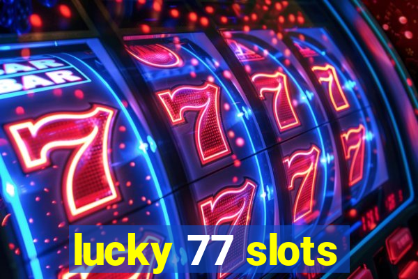 lucky 77 slots