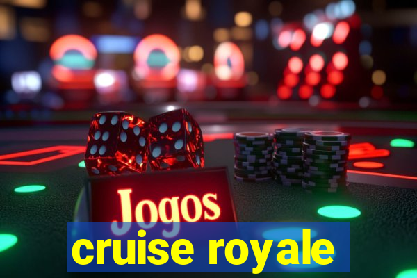 cruise royale