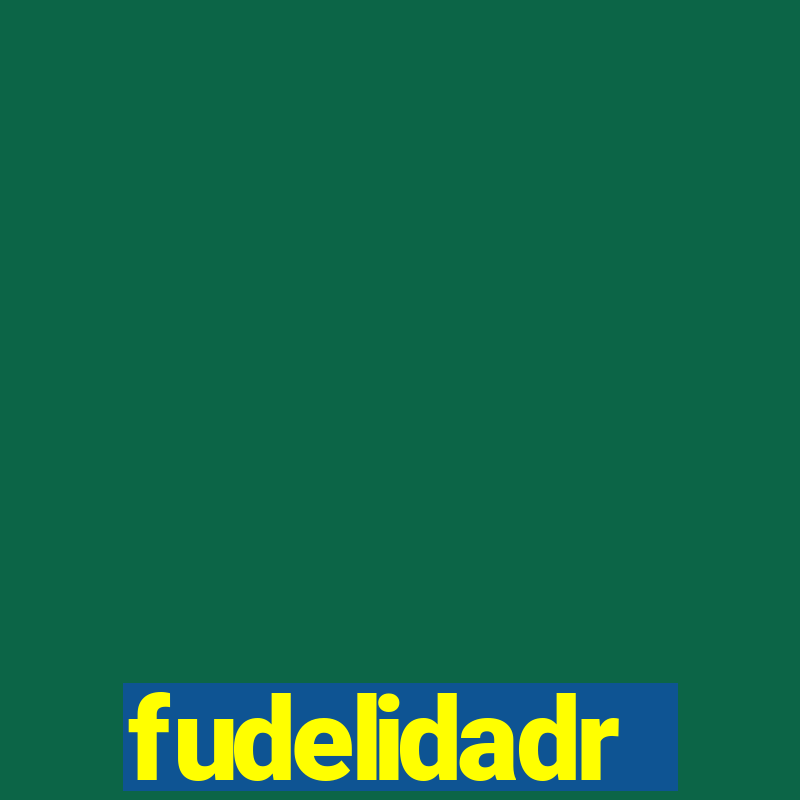 fudelidadr