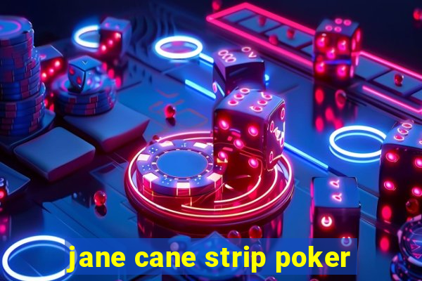 jane cane strip poker