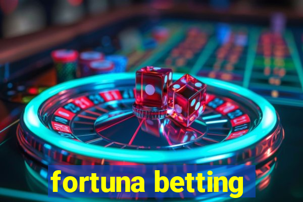 fortuna betting