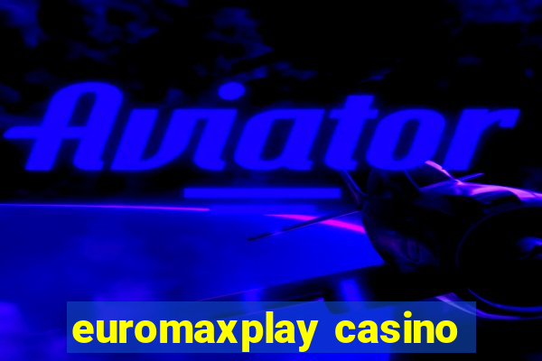 euromaxplay casino