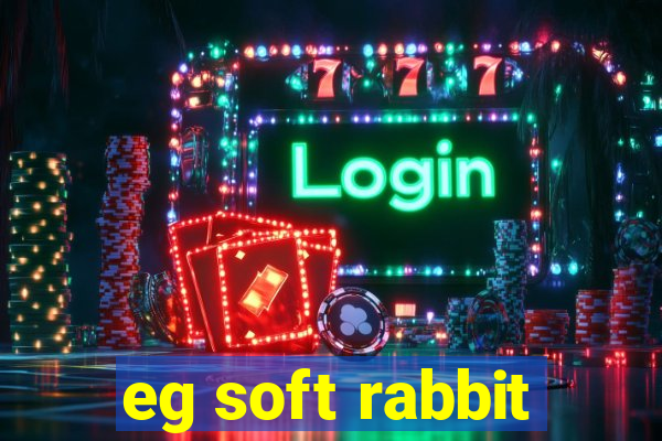 eg soft rabbit