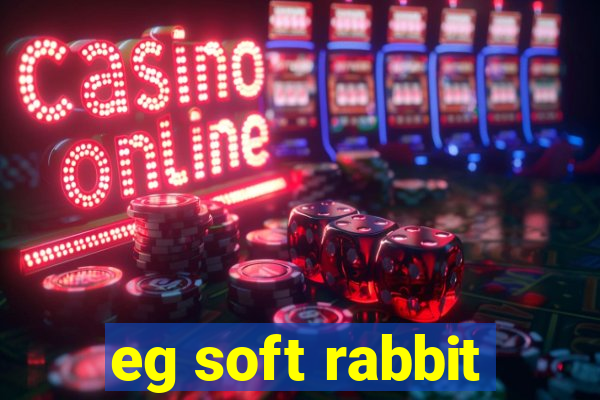 eg soft rabbit