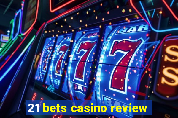 21 bets casino review