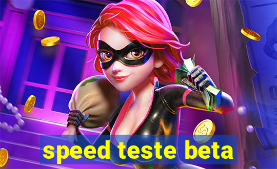 speed teste beta