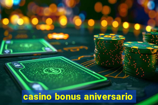 casino bonus aniversario